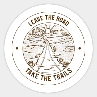 Leave The Road, Take The Trails Sticker